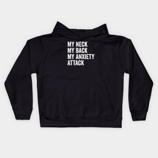 My Neck My Back My Anxiety Attack Kids Hoodie